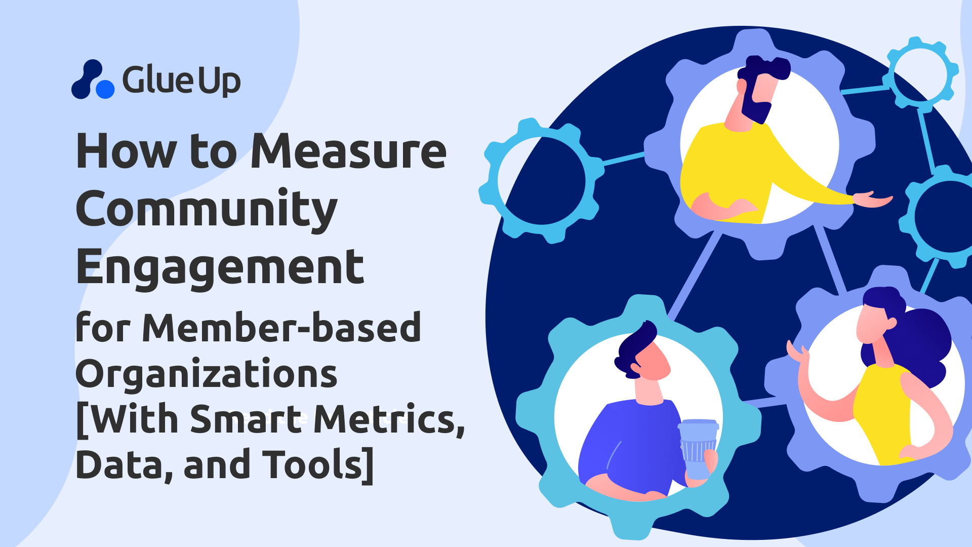 How to Measure Community Engagement for Member-based Organizations [With Smart Metrics, Data, and Tools]