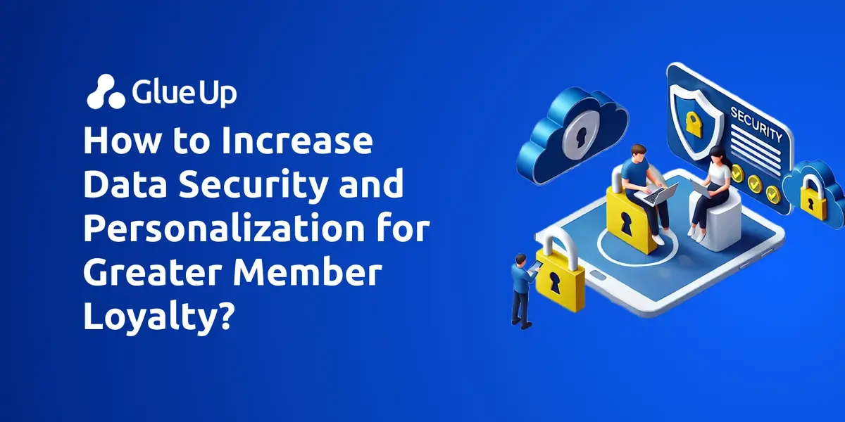 How to Increase Data Security and Personalization for Greater Member Loyalty?