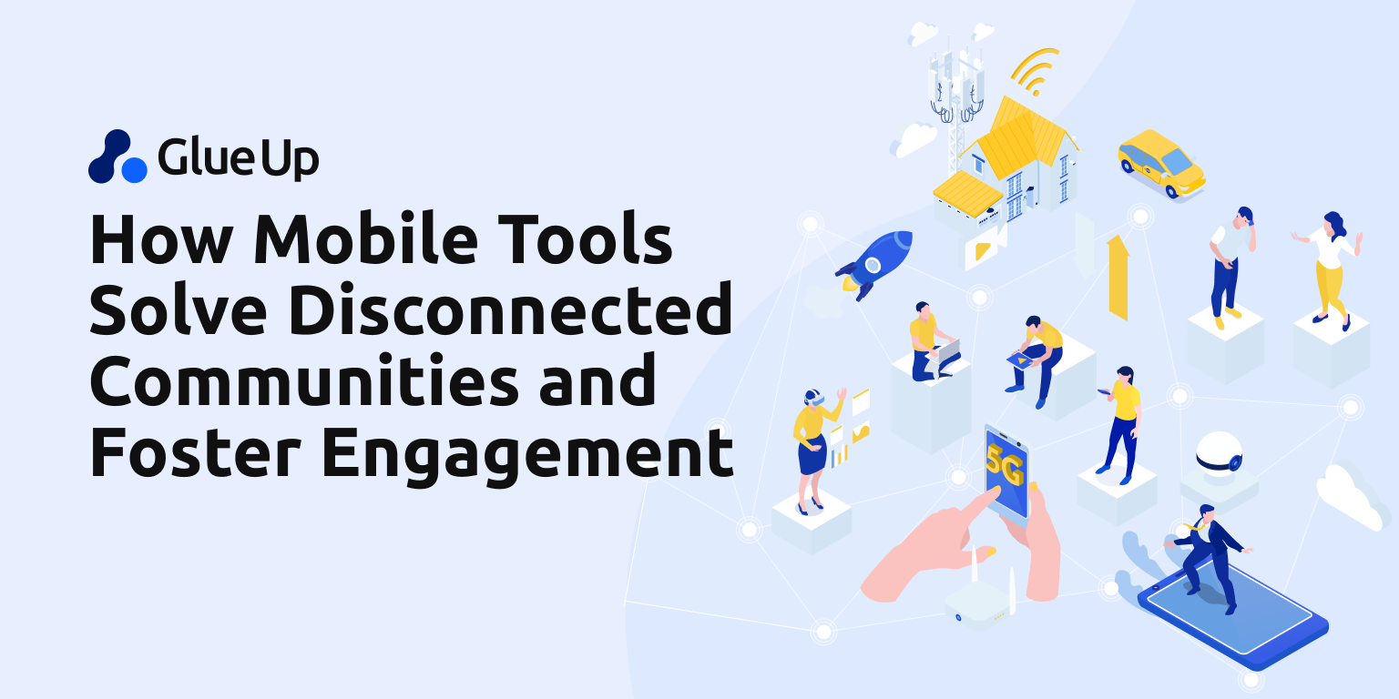 How Mobile Tools Solve Disconnected Communities and Foster Strong Connections