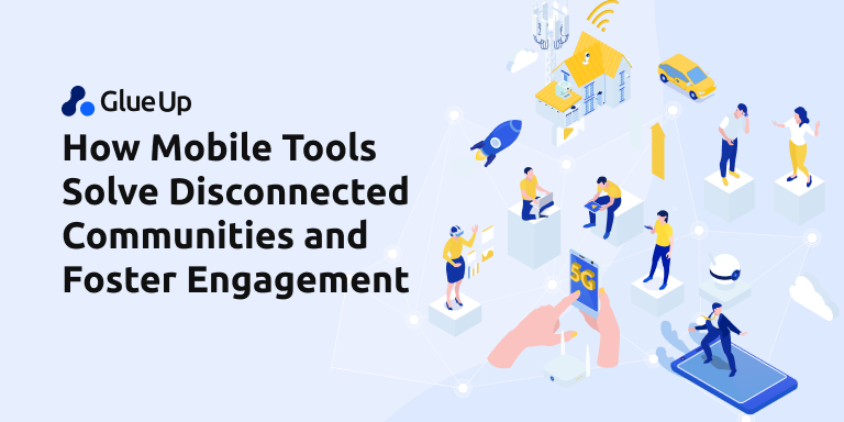 How Mobile Tools Solve Disconnected Communities and Foster Strong Connections