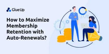 How to Maximize Membership Retention With Auto-Renewals?