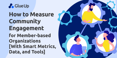 How to Measure Community Engagement for Member-based Organizations [With Smart Metrics, Data, and Tools]