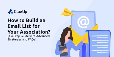 How to Build an Email List for Your Association? [A 4-Step Guide with Advanced Strategies and FAQs]