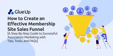 How to Create an Effective Membership Site Sales Funnel [ A Step-By-Step Guide to Successful Association Marketing with Tips, Tools, and FAQs]