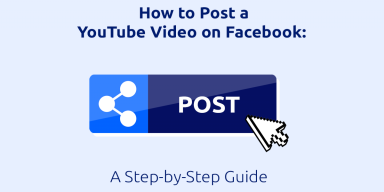 How to Post a YouTube Video on Facebook: A Step-by-Step Guide