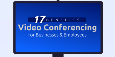 Top 17 Benefits of Video Conferencing: Advantages for Employees, Businesses & Customers [with 4 Disadvantages]