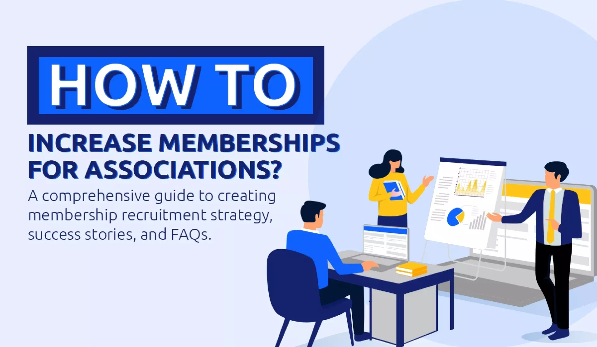 How to Increase Membership for Associations? [A Comprehensive Guide to Creating Membership Recruitment Strategy, Success Stories, and FAQs]